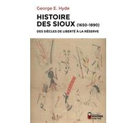 Histoire Des Sioux - Des Siècles De Liberté À La Réserve (1650-1890). Tome 1, Le Peuple De Red Cloud - Tome 2, Conflits Sur Les Réserves - Tome 3, Spotted Tail
