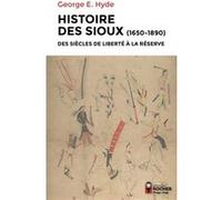 Histoire des Sioux Olivier Delavault (Contributions), Daniel Dubois (Contributions), George E. Hyde (Auteur), Philippe Sabathé (Traduction), Aline Weill (Traduction), Danièle Laruelle (Traduction)