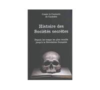 Histoire des sociétés secrètes Depuis les temps les plus reculés jusqu'à la Révolution française - Jean-Emmanuel Le Couteulx De Canteleu - Rue De Seine - broché - Essai