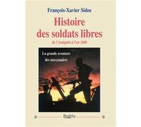 Histoire des soldats libres de l’Antiquité à l’an 2000 Franç.-Xavier Sido (Auteur)