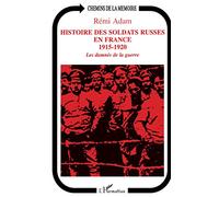 Histoire des soldats russes en France 1915-1920: Les damnés de la guerre
