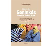 Histoire des Soninkés dans le Fouta Toro Peuplements, migrations et enjeux identitaires - Cheikhna Wagué - Karthala - broché - Etude