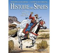 Histoire des Spahis tome 1 1834-1918