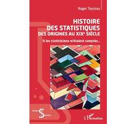 Histoire des statistiques: Des origines au XIXe siècle Si les statisticiens m'étaient comptés... Si les statisticiens m'étaient comptés...