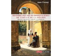 Histoire des Sœurs hospitalières de Lyon et de la région