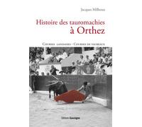 Histoire des tauromachies à Orthez Courses landaises, courses de taureaux - Jacques Milhoua - Gascogne - broché - Récit