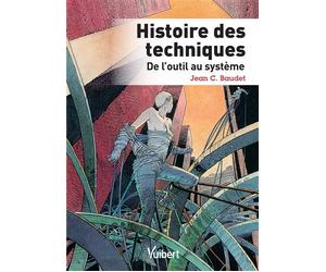 Histoire des techniques De l'outil au système - Jean C. Baudet - Vuibert - broché - Essai