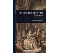 Histoire Des ThÃ(c)âtres De Paris