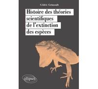 Histoire des théories scientifiques de l’extinction des espèces - Cédric Grimoult - Ellipses - broché - Essai