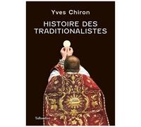 Histoire Des Traditionalistes - Suivie D'un Dictionnaire Biographique