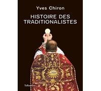 Histoire des traditionalistes - Yves Chiron - Tallandier - broché - Essai