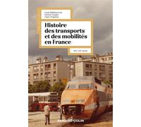 Histoire des transports et des mobilités en France XIXe-XXIe siècle - Louis Baldasseroni - Armand Colin - broché - Essai