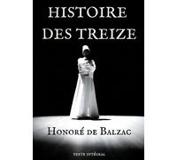 Histoire Des Treize - Ferragus - La Duchesse De Langeais - La Fille Aux Yeux D'or