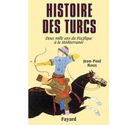 Histoire Des Turcs - Deux Mille Ans Du Pacifique A La Mediterranee