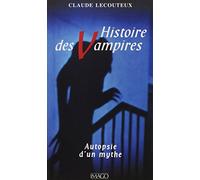Histoire Des Vampires - Autopsie D'un Mythe