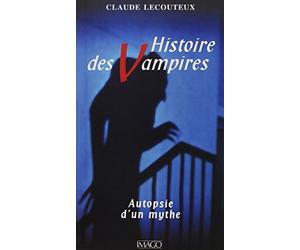Histoire des vampires : Autopsie d'un mythe