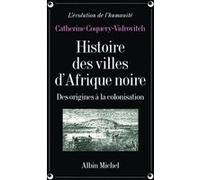 Histoire des villes d'Afrique Noire Catherine Coquery-Vidrovitch (Auteur)