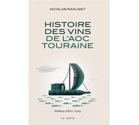 Histoire des vins de l'AOC Touraine - Nicolas Raduget - Geste - broché - Guide