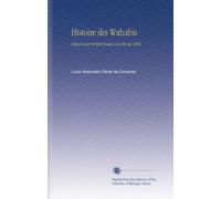 Histoire des Wahabis: Depuis Leur Origine Jusqu'a la Fin de 1809