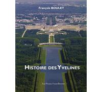 Histoire des Yvelines: L'esprit des lieux et des siècles dans l'Ouest parisien