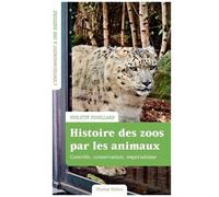Histoire Des Zoos Par Les Animaux - Impérialisme, Contrôle, Conservation