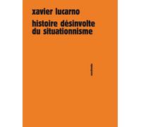 Histoire désinvolte du situationnisme - Xavier Lucarno - Sens Et Tonka Eds - broché - Essai