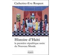 Histoire d'Haïti: La première république noire du Nouveau Monde