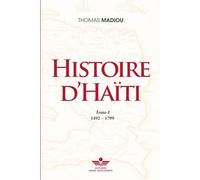 HISTOIRE D'HAÏTI: TOME I (1492 - 1799)