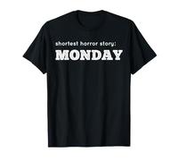 Histoire d'horreur la Plus Courte : Lundi T-Shirt