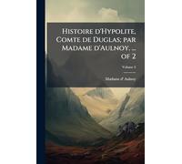 Histoire d'Hypolite, Comte de Duglas; par Madame d'Aulnoy. ... of 2