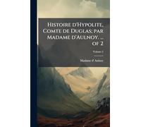 Histoire d'Hypolite, Comte de Duglas; par Madame d'Aulnoy. ... of 2