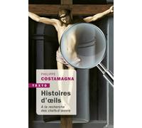 Histoire d'œils À la recherche des chefs-d'oeuvre - Philippe Costamagna - Tallandier - Poche - Essai