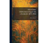 Histoire Diplomatique De l'Europe 1871-1914