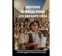 HISTOIRE D'ISRÉAL POUR LES ENFANTS 2024: Découvrez le riche patrimoine et la culture d'Israël - Un guide engageant et interactif pour les enfants.