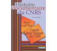 Histoire Documentaire Du Cnrs - Tome 1, Années 1930-1950