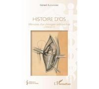 Histoire d'os – Mémoires d'un chirurgien orthopédiste (1959-2017) – L'Harmattan