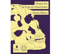 Antoine Balzeau – Histoire d'os : Sur les traces de Néandertal – Broché