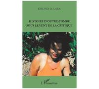 Histoire d'outre-tombe sous le vent de la critique - Oruno Lara - L'harmattan - broché - Essai