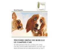 Histoire drôle de bubulle le camping car: Se déconnecter de la réalité avec un peu d'histoire amusante, sa fait du bien d'oublier les malheur de la vie !!!