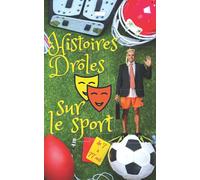 Histoire drôles: Sur le Sport, blague pour enfants et adultes de 7 à 77 ans, cadeau d’anniversaire ou de Noël idéal pour les amoureux de tous les sports.