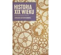 Histoire du 19e siècle. Transformer le monde - Osterhammell Jurgen (Literatur, Geschichte auf Polnisch)