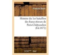 Histoire Du 1er Bataillon Des Francs-Tireurs De Paris-Châteaudun