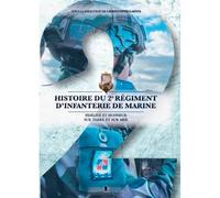 Histoire Du 2E Régiment D'Infanterie De Marine - F Trois siècles d'histoire sur terre et sur mer - Christophe Lafaye - Pierre De Taillac - relié - Atlas / carte