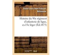 Histoire Du 90e Régiment D'infanterie De Ligne, Ex-15e Léger