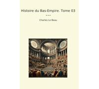 Histoire du Bas-Empire. Tome 03