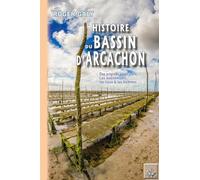 Histoire du Bassin d'Arcachon, des origines à nos jours
