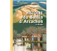 Histoire du Bassin d'Arcachon en 100 pages des origines à nos jours