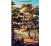 Histoire du Bois de Boulogne: Le bois du roi et la promenade mondaine de Paris