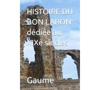 HISTOIRE DU BON LARON dédiée au XIXe siecles