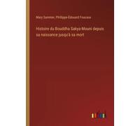 Histoire Du Bouddha Sakya-Mouni Depuis Sa Naissance Jusqu'à Sa Mort